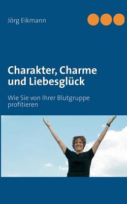 Charakter, Charme Und Liebesgluck