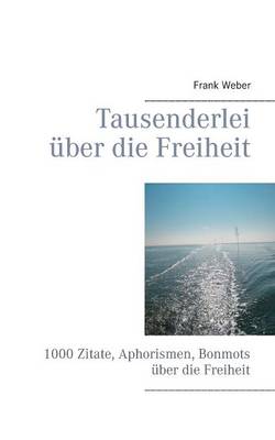 Tausenderlei über die Freiheit
