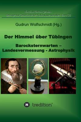 Der Himmel über Tübingen - Barocksternwarten - Landesvermessung - Astrophysik.