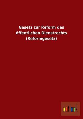 Gesetz zur Reform des oeffentlichen Dienstrechts (Reformgesetz)