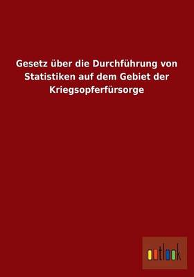 Gesetz Uber Die Durchfuhrung Von Statistiken Auf Dem Gebiet Der Kriegsopferfursorge