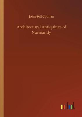 Architectural Antiquities of Normandy
