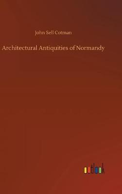Architectural Antiquities of Normandy
