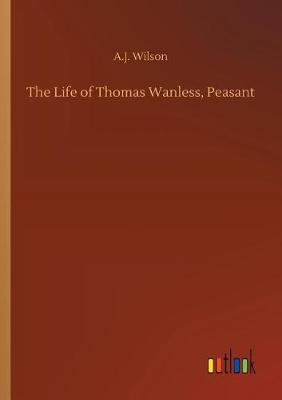 The Life of Thomas Wanless, Peasant