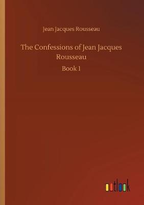 The Confessions of Jean Jacques Rousseau