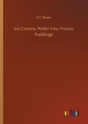 Ice Creams, Water Ices, Frozen Puddings
