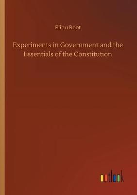Experiments in Government and the Essentials of the Constitution