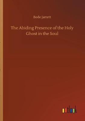 The Abiding Presence of the Holy Ghost in the Soul