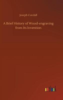 A Brief History of Wood-engraving from Its Invention
