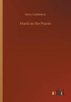 Frank on the Prairie