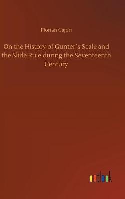 On the History of Gunter´s Scale and the Slide Rule during the Seventeenth Century