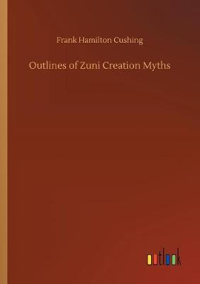 Outlines of Zuni Creation Myths