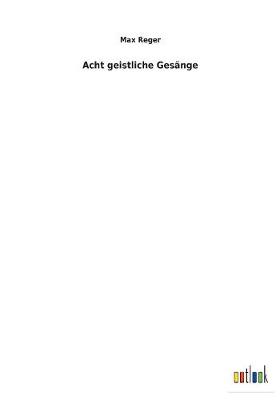 Acht geistliche Gesänge