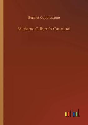 Madame Gilbert´s Cannibal