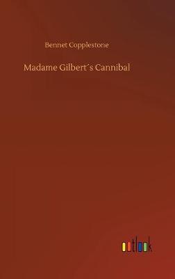 Madame Gilbert´s Cannibal