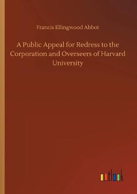 A Public Appeal for Redress to the Corporation and Overseers of Harvard University