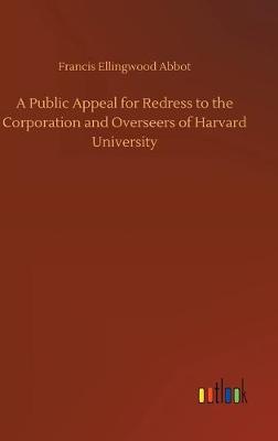 A Public Appeal for Redress to the Corporation and Overseers of Harvard University