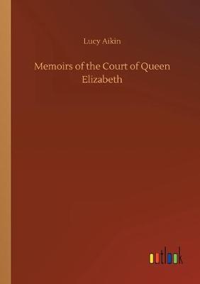 Memoirs of the Court of Queen Elizabeth