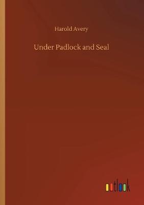 Under Padlock and Seal