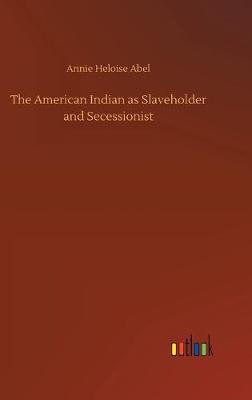 The American Indian as Slaveholder and Secessionist