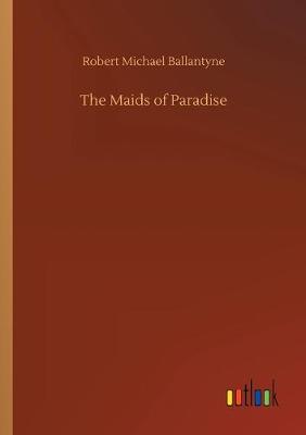 The Maids of Paradise