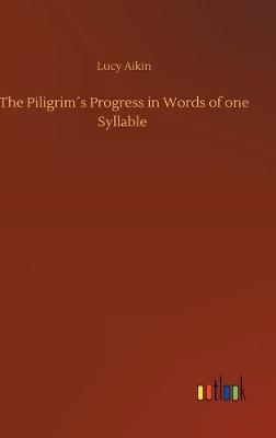 The Piligrim´s Progress in Words of one Syllable