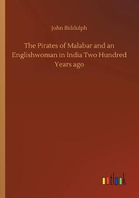 The Pirates of Malabar and an Englishwoman in India Two Hundred Years ago