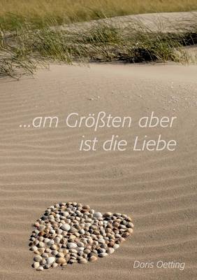 Am Größten aber ist die Liebe