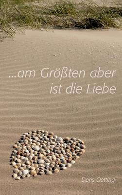 Am Größten aber ist die Liebe