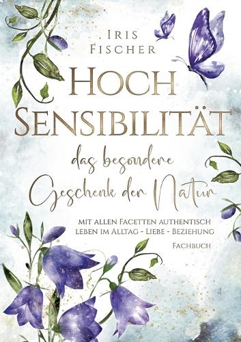 Hochsensibilität - das besondere Geschenk der Natur
