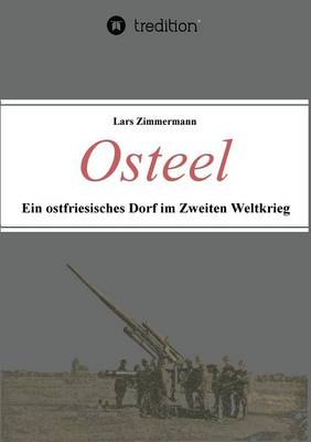 Osteel - Ein ostfriesisches Dorf im Zweiten Weltkrieg