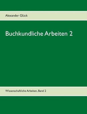 Buchkundliche Arbeiten 2. Die Säkularisation in Württemberg. Die Frage des Buchschmucks in den Gutenberg-Drucken.