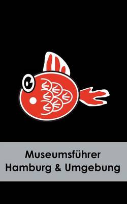 Museumsfuhrer Hamburg & Umgebung