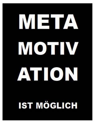 Metamotivation ist moeglich