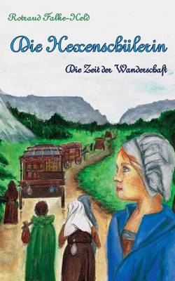 Die Hexenschülerin - Die Zeit der Wanderschaft