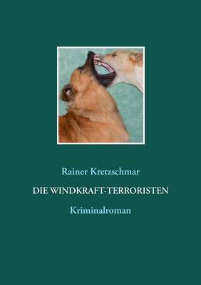 Die Windkraft-Terroristen