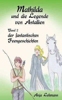Mathilda und die Legende von Astallien