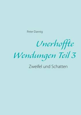 Unerhoffte Wendungen Teil 3