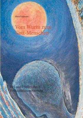 Vom Wurm zum Gott-Menschen
