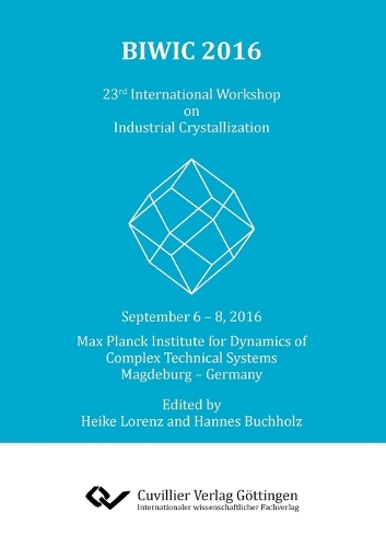 BIWIC 2016. 23rd International Workshop on Industrial Crystallization