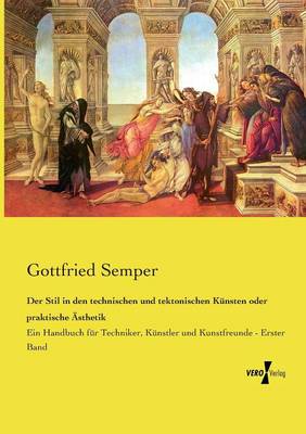 Der Stil in den technischen und tektonischen Künsten oder praktische Ästhetik