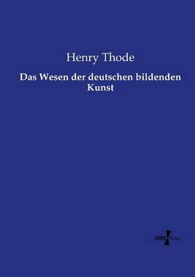 Das Wesen der deutschen bildenden Kunst
