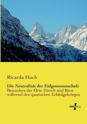 Die Neutralität der Eidgenossenschaft