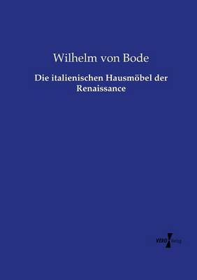 Die italienischen Hausmöbel der Renaissance