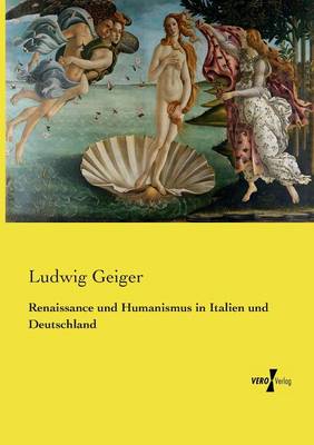 Renaissance und Humanismus in Italien und Deutschland
