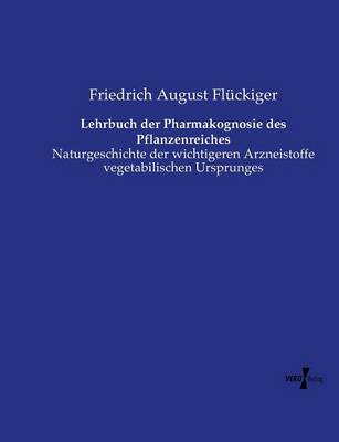 Lehrbuch der Pharmakognosie des Pflanzenreiches