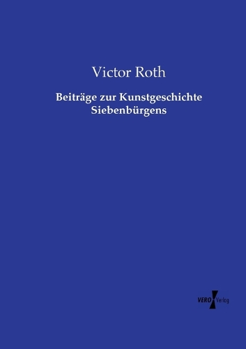 Beiträge zur Kunstgeschichte Siebenbürgens