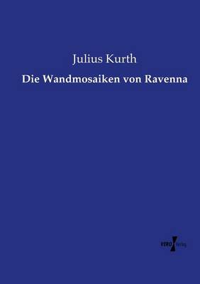 Die Wandmosaiken von Ravenna