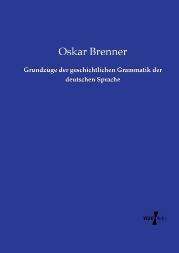 Grundzüge der geschichtlichen Grammatik der deutschen Sprache