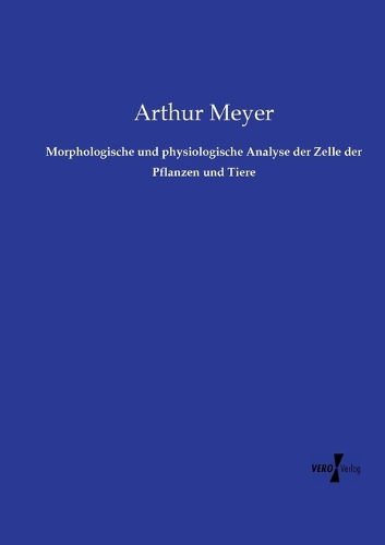 Morphologische und physiologische Analyse der Zelle der Pflanzen und Tiere